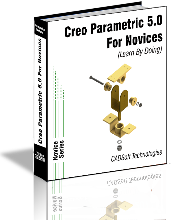 Creo Parametric 5.0 for Novices (Learn By Doing)