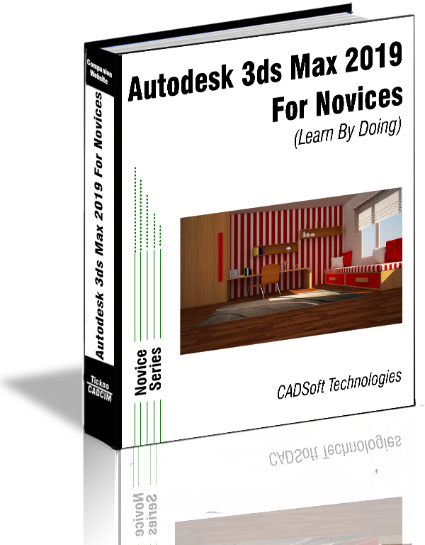 Autodesk 3ds Max
2019 for Novices
(Learn By Doing)