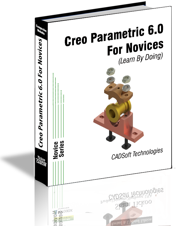 Creo Parametric 6.0 for Novices (Learn By Doing)