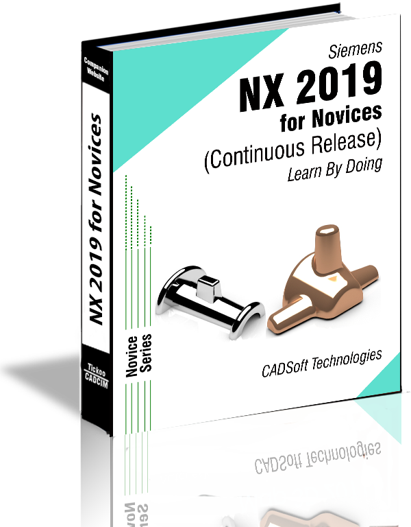 Siemens NX 2019 for Novices (Continuous Release) Learn By Doing