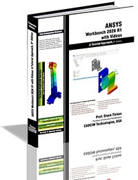 ANSYS Workbench 2026 R1 with Videos: A Tutorial Approach